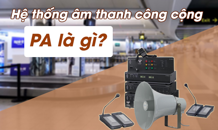 Hệ thống PA (Public Address System) Hệ thống PA (Public Address System)