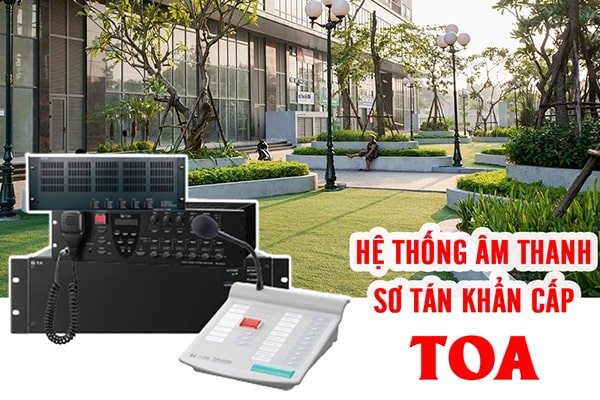 [Khám phá] Hệ thống âm thanh sơ tán bằng giọng nói TOA "sáng" nhất hiện nay
